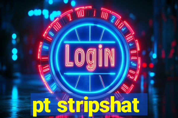 pt stripshat